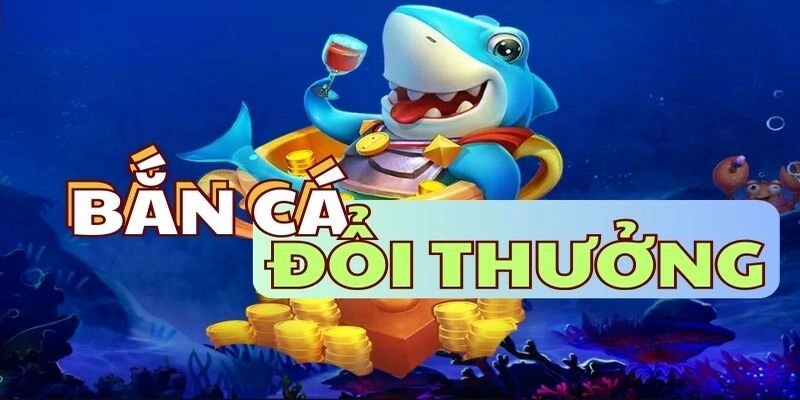 Đồ hoạ game bắn cá đổi thưởng siêu đẹp mắt