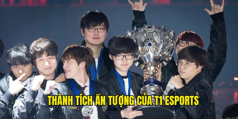 T1 Esports cùng thành tích ấn tượng đã đạt được khi thi đấu