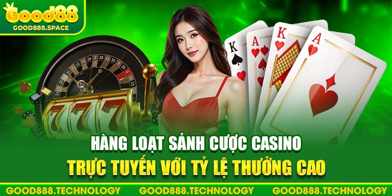 Hàng loạt sảnh cược casino với thưởng cực cao