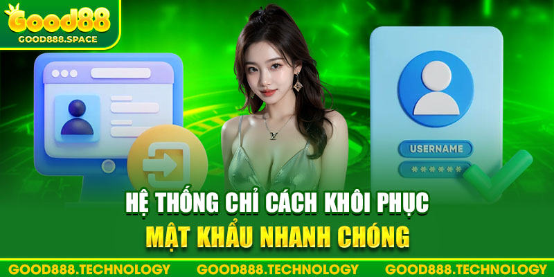 Hệ thống Good88 chỉ cách khôi phục khi quên mật khẩu