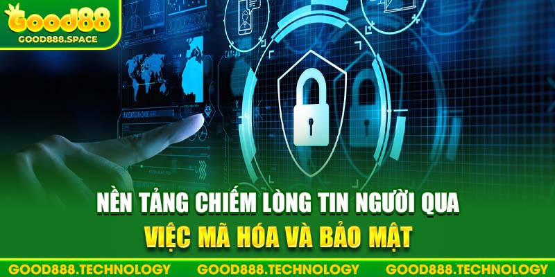 Nền tảng Good88 chiếm lòng tin bet thủ qua việc mã hóa và bảo mật