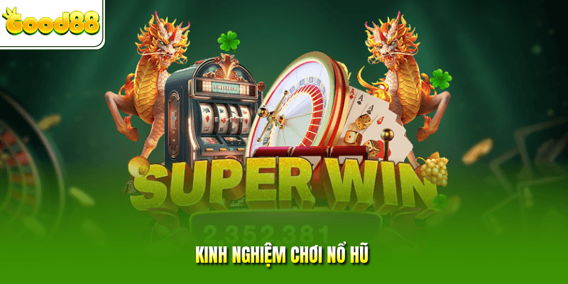 kinh nghiệm chơi nổ hũ