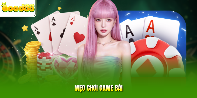 mẹo chơi game bài