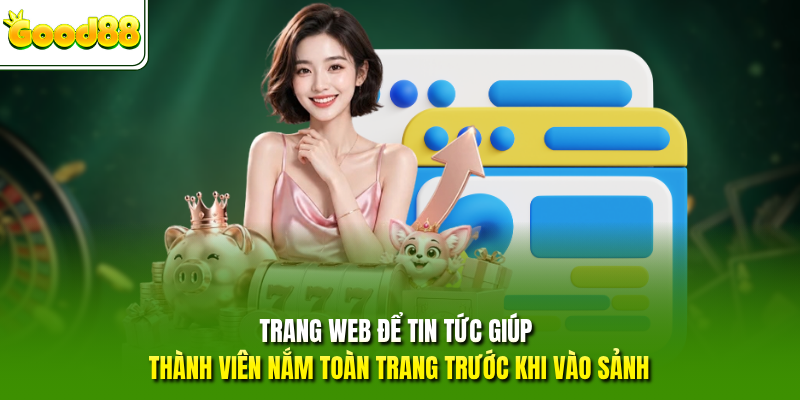 Trang web để tin tức giúp thành viên nắm toàn trang trước khi vào sảnh